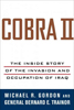 Cobra II: The Inside Story of the Invasion and Occupation of Iraq by Gordon and Trainer