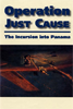 Operation Just Cause: The Incursion into Panama by R Cody Phillips
