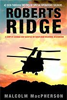 Roberts Ridge: A Story of Courage and Sacrifice on Takur Ghar Mountain, Afghanistan by Malcolm MacPherson