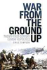 War from the Ground Up: Twenty-First Century Combat as Politics by Emile Simpson