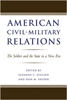 American Civil-Military Relations: The Soldier and the State in the New Era  Cover
