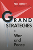 Grand Strategies In War and Peace, by Paul Kennedy, Yale University Press, 1991