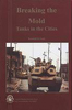 Breaking the Mold: Tanks in the Cities by Kendall D. Gott