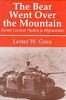 The Bear Went Over the Mountain: Soviet Combat Tactics in Afghanistan by Lester Grau