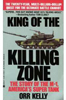 King of the Killing Zone: The Story of the M-1, America's Super Tank by Orr Kelley
