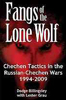 Fangs of the Lone Wolf: Chechen Tactics in the Russian-Chechen Wars 1994-2009 by Dodge Billingsley and Lester Grau