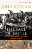 The Face of Battle: A Study of Agincourt, Waterloo, and the Somme by John Keegan 