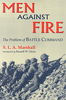 Men Against Fire: The Problem of Battle Command by S.L.A. Marshall