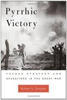 Pyrrhic victory : French strategy and operations in the Great War / Robert A. Doughty.