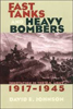 Fast tanks and heavy bombers : innovation in the U.S. Army, 1917-1945 / David E. Johnson
