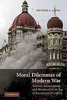Moral Dilemmas of Modern War: Torture, Assassination, and Blackmail in an Age of Asymmetric Conflict by Michael Gross