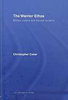  The Warrior Ethos: Military Culture and the War on Terror by Christopher Coker