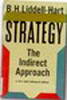 Strategy: The Indirect Approach, by Liddell Hart  (London: Faber and Faber, 1967)